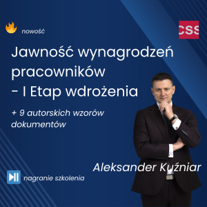 Jawność wynagrodzeń pracowników – ETAP 1 wdrożenia – co zrobić już dziś, a z czym jeszcze czekamy?